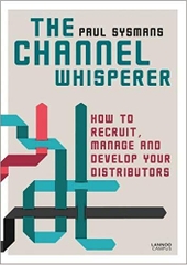 The Channel Whisperer: How to Recruit, Manage and Develop your Distributors