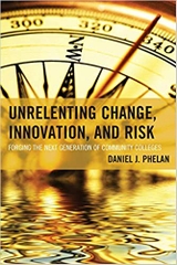 Unrelenting Change, Innovation, and Risk (The Futures Series on Community Colleges)