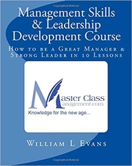 Management Skills & Leadership Development Course: How to be a Great Manager & Strong Leader in 10 Lessons