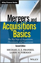 Mergers and Acquisitions Basics: The Key Steps of Acquisitions, Divestitures, and Investments (Wiley Finance)