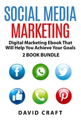 Social Media Marketing: Digital Marketing E-book That Will Help You Achieve Your Goals