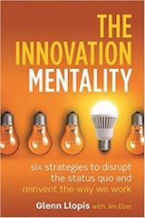 The Innovation Mentality: Six Strategies to Disrupt the Status Quo and Reinvent the Way We Work