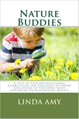 Nature Buddies: A Step by Step Instructional Curriculum for Teaching Outdoor Education to Children with Autism or Developmental Delays (Outdoor Education Curriculum)