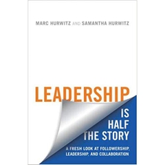 Leadership is Half the Story: A Fresh Look at Followership, Leadership, and Collaboration (Rotman-Utp Publishing - Business and Sustainability)