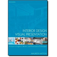 Interior Design Visual Presentation: A Guide to Graphics, Models and Presentation Techniques, 3rd Edition