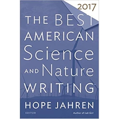 The Best American Science and Nature Writing 2017