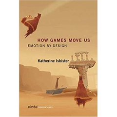 How Games Move Us (Playful Thinking): Emotion by Design