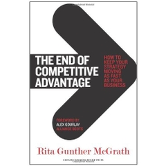 The End of Competitive Advantage: How to Keep Your Strategy Moving as Fast as Your Business