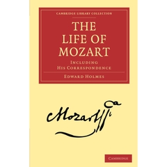 The Life of Mozart: Including his Correspondence (Cambridge Library Collection - Music)