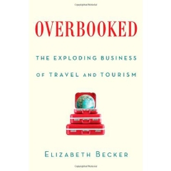 Overbooked: The Exploding Business of Travel and Tourism by Elizabeth Becker