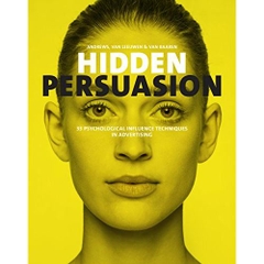 Hidden Persuasion: 33 psychological influence techniques in advertising