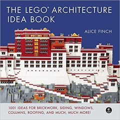 The LEGO Architecture Idea Book: 1001 Ideas for Brickwork, Siding, Windows, Columns, Roofing, and Much, Much More