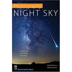 Photography Night Sky: A Field Guide for Shooting after Dark
