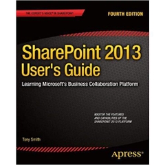 SharePoint 2013 User's Guide: Learning Microsoft's Business Collaboration Platform 4th ed. Edition