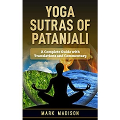 Yoga Sutra of Patanjali: A Complete Guide with Translations and Commentary
