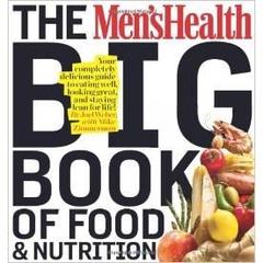 The Men's Health Big Book of Food & Nutrition: Your completely delicious guide to eating well, looking great, and staying lean for life!