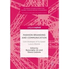 Fashion Branding and Communication: Core Strategies of European Luxury Brands