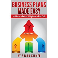 Business Plans Made Easy: Small Business Guide to Writing Business Plans Easily