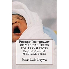 Pocket Dictionary of Medical Terms for Translators: English-Spanish MEDICAL Terms