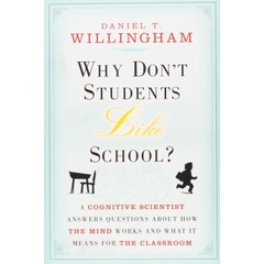 Why Don't Students Like School: A Cognitive Scientist Answers Questions About How the Mind Works and What It Means for the Classroom
