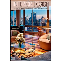 Interior Design: A True Beginners Guide To Decorating On A Budget