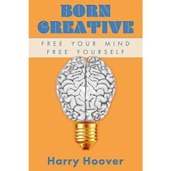 Born Creative: Free Your Mind, Free Yourself
