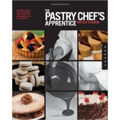 The Pastry Chef's Apprentice: An Insider's Guide to Creating and Baking Sweet Confections and Pastries, Taught