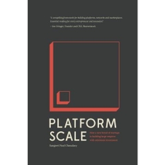 Platform Scale: How an emerging business model helps startups build large empires with minimum investment