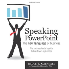 Speaking PowerPoint: The New Language of Business