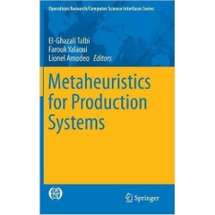 Metaheuristics for Production Systems (Operations Research/Computer Science Interfaces Series)