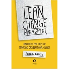 Lean Change Managment: Innovative Practices For Managing Organizational Change