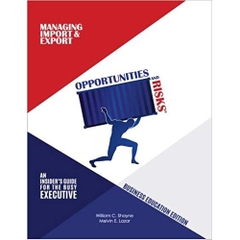Managing Import and Export Opportunities and Risks: An Insider's Guide for the Busy Executive