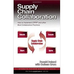 Supply Chain Collaboration: How to Implement CPFR and Other Best Collaborative Practices (Integrated Business Management Series)
