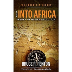 The Forgotten Exodus: The Into Africa Theory of Human Evolution