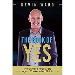 The Book of YES: The Ultimate Real Estate Agent Conversation Guide