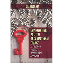 Implementing Positive Organizational Change: A Strategic Project Management Approach