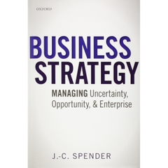 Business Strategy: Managing Uncertainty, Opportunity, and Enterprise