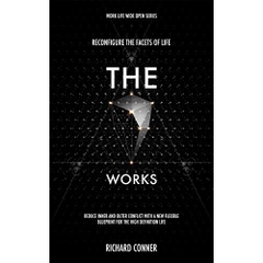 The Seven Works - Reconfigure The Facets of Life: Reduce Inner and Outer Conflict with a New Flexible Blueprint for The High Definition Life