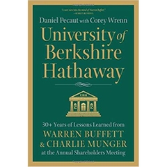 University of Berkshire Hathaway: 30 Years of Lessons Learned from Warren Buffett & Charlie Munger at the Annual Shareholders Meeting