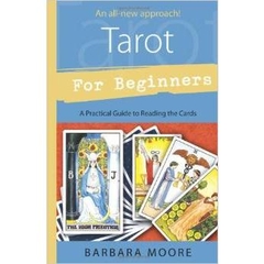 Tarot for Beginners: A Practical Guide to Reading the Cards