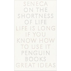 On the Shortness of Life (Penguin Great Ideas)