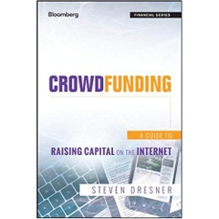 Crowdfunding: A Guide to Raising Capital on the Internet (Bloomberg Financial)