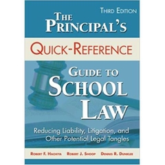 The Principal′s Quick-Reference Guide to School Law: Reducing Liability, Litigation, and Other Potential Legal Tangles
