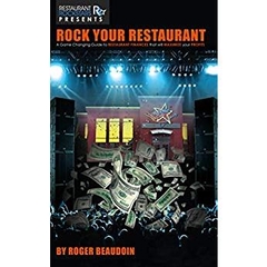 Rock Your Restaurant: A Game Changing Guide to Restaurant Finances that will Maximize your Profits