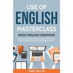 Use of English Masterclass: Basic English Grammar for Advanced Learners: (Phrasal Verbs & Collocations)