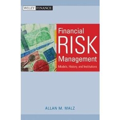 Financial Risk Management: Models, History, and Institutions