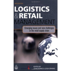 Logistics and Retail Management: Emerging Issues and New Challenges in the Retail Supply Chain