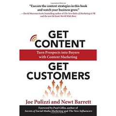 Get Content Get Customers: Turn Prospects into Buyers with Content Marketing