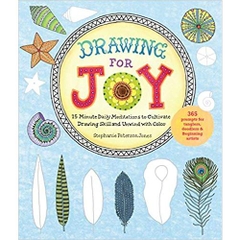 Drawing for Joy: 15-Minute Daily Meditations to Cultivate Drawing Skill and Unwind with Color--365 Prompts for Aspiring Artists