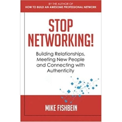 Stop Networking! Relationship Building, Meeting New People and Connecting with Authenticity